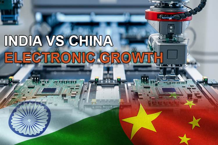 Electronic Growth, India Vs China Electronic Growth, India Vs China