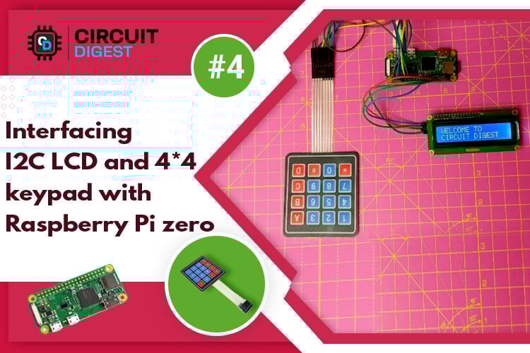 Interfacing I2C LCD and 4 x 4 keypad with Raspberry Pi Zero W Interfacing I2C LCD and 4 x 4 keypad with Raspberry Pi Zero W