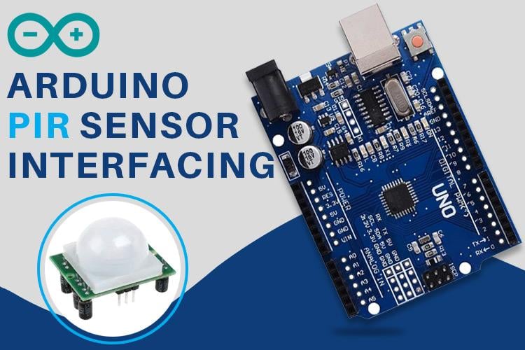 Interfacing Arduino with PIR Motion Sensor Interfacing Arduino with PIR Motion Sensor