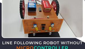 Line Follower Robot without Microcontroller Line Follower Robot without Microcontroller