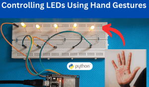 Controlling LEDs Using Hand Gestures Controlling LEDs Using Hand Gestures