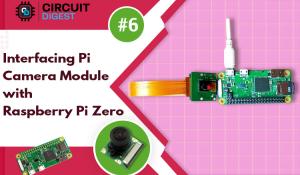 Interfacing Pi Camera Module with Raspberry Pi Zero W Interfacing Pi Camera Module with Raspberry Pi Zero W